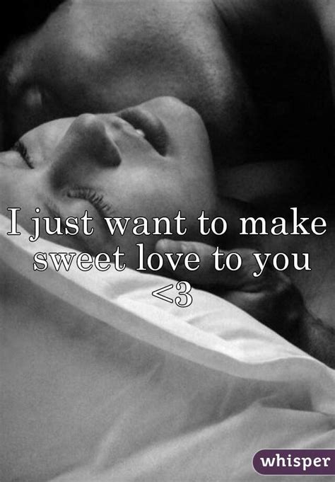 The sweet — love is like oxygen 06:18. I just want to make sweet love to you