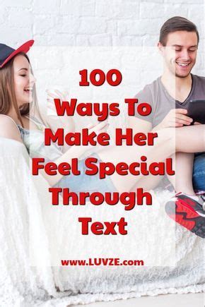 Take the time to find the perfect sentiment that reflects how you. 100 Ways On How To Make Her Feel Special Through Text ...
