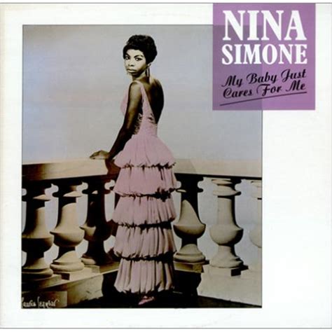 Liz taylor is not his style and even lana turner's smile is somethin' he can't see. Nina Simone My Baby Just Cares For Me - 1987 issue UK 12 ...