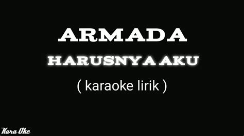 Harusnya Aku - Armada / karaoke lirik - YouTube