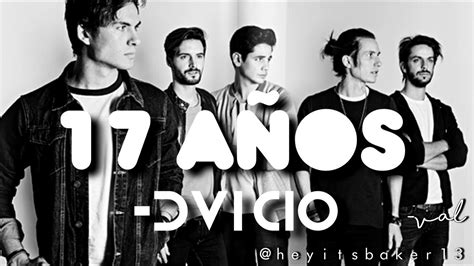 .la canción 17 años surgió de cómo era el encuentro de una joven con alguien más experimentado en una fiesta, recalcando que ya pasaron varios años la letra de la canción dice: 17 años (Letra) - DVICIO - YouTube