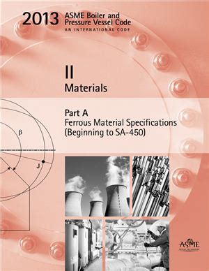 Terms in this set (35). ASME BPVC 2013 Section II - Materials - Part A - Ferrous ...