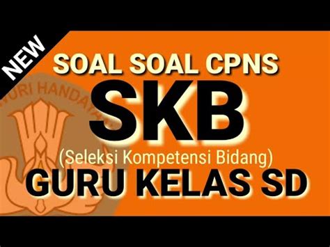 Panduan resmi tes cpns cat 6. Soal SKB Guru Kelas SD dan Pembahasan ( Latihan Ujian Tes ...