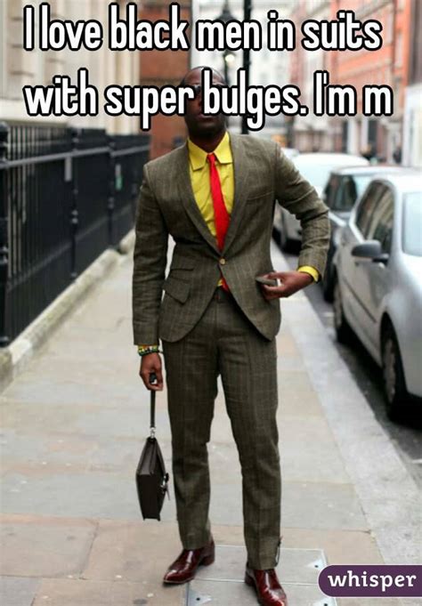 12,005,214 • last week added: I love black men in suits with super bulges. I'm m