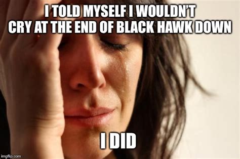 I promised myself i wouldnt cry: First World Problems Meme - Imgflip