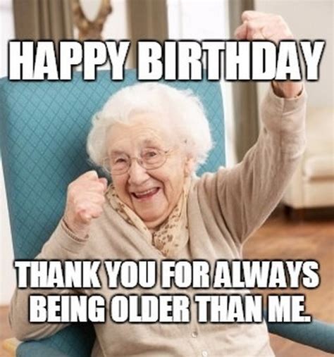 Happy birthday to someone i care about enough to not ignore their birthday reminder on facebook. Happy birthday old lady Memes