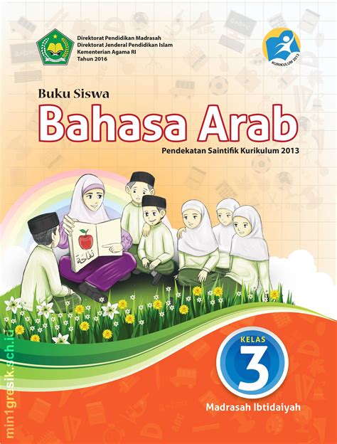 Buku tematik kelas 1 sd/mi kurikulum 2013 revisi 2018 buku tematik kelas 2 sd/mi kurikulum 2013 revisi 2018 buku tematik kelas 3 sd/mi kurikulum 2013 revisi 2018 buku tematik kelas 4 sd/mi kurikulum 2013. Buku Siswa : Pelajaran Bahasa Arab Kelas 3 Madrasah ...