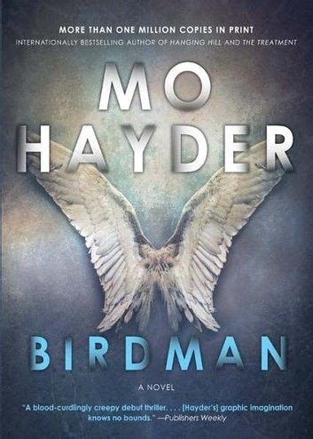 In 2011, she received the crime writers' association dagger in the library award. Birdman ebook by Mo Hayder - Rakuten Kobo in 2020 ...