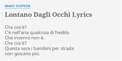 Gianmaria testa, nicola di bari. "LONTANO DAGLI OCCHI" LYRICS by MARY HOPKIN: Che cos'è? C'è nell'aria...