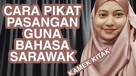 I used gambir sarawak and called my ex up. CARA PIKAT PASANGAN GUNA BAHASA SARAWAK - YouTube