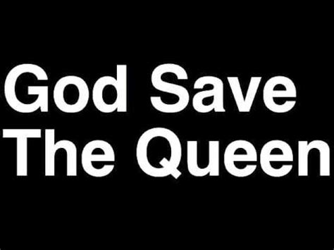 When there's no future, how can there be sin? British Anthem God Save The Queen With Lyrics Englands ...