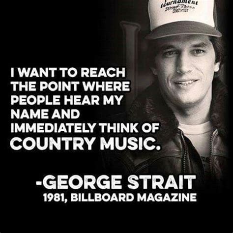 Enjoy the best george strait quotes at brainyquote. 394 best images about George Strait - King - Enough Said! on Pinterest | King george, Country ...