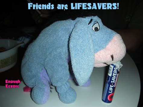 The life savers gummies facebook page is a haven for fans to stretch their imaginations and celebrate. Friendship / Eeyore / Friends are lifesavers! (With images) | Eeyore, Life savers, Dinosaur ...