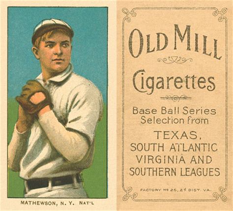 What your cards are worth will depend on several factors. 1909 White Borders Old Mill Mathewson, N.Y. Nat'L #309 ...