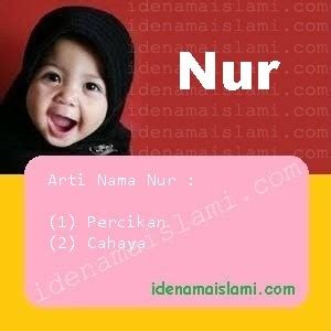 Mungkin ramai yang sedang dalam dilema mencari nama terbaik untuk anak yang bakal dilahirkan kerana menyedari nama yang diberikan kepada seseorang bayi mencerminkan betapa ibu bapa. Ini Arti Nama Nur ♀ Dalam Islam - IdeNamaIslami.com