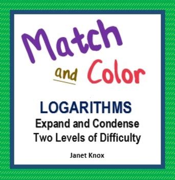 You can choose the form of the problems. Logarithms: Expand and Condense Match and Color Activity ...