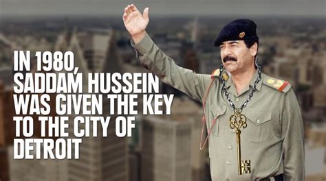 I know what you are thinking. Saddam Hussein Was Given The Key To Detroit In 1980