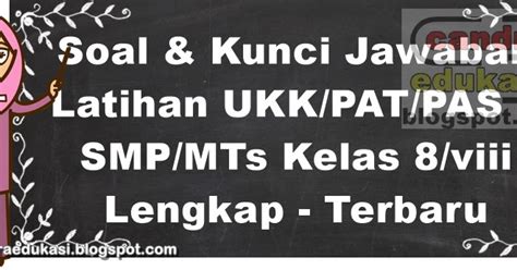 Soal uas/pas prakarya kelas 8 kurikulum 2013 revisi terbaru 2017 ini. Soal Dan Kunci Jawaban UKK/PAT/PAS Semester 2 Kelas 8 Terbaru