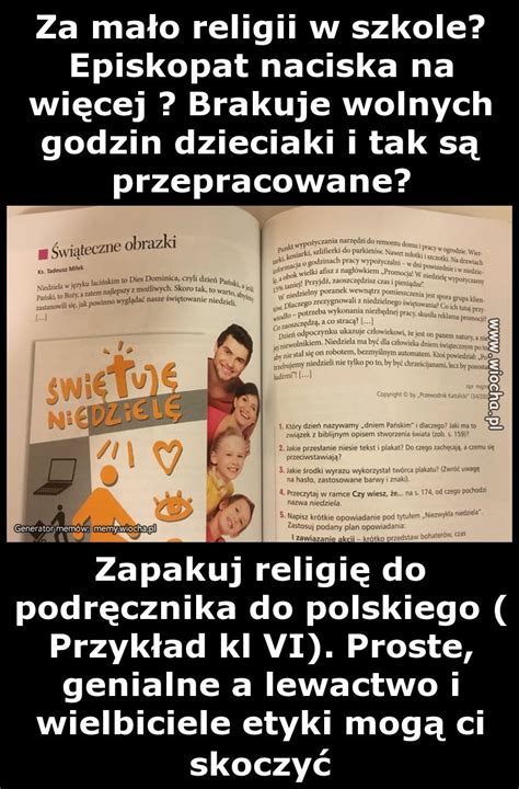 Przeglądaj i oceniaj gotowe memy lub generuj swoje własne. Za mało religii w szkole? Episkopat naciska na - wiocha.pl ...