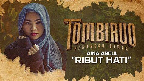 Penunggu rimba di pawagam 12 okt 2017 #tombiruo pic.twitter.com/ibypyafnby. Aina Abdul - RIBUT HATI (OST TOMBIRUO: PENUNGGU RIMBA ...