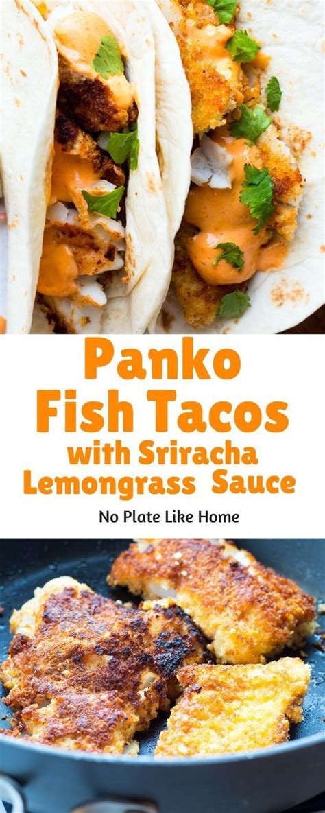Consider serving the fish with steamed vegetables and rice. Panko Fish Tacos with Sriracha Lemongrass Sauce #baked # ...
