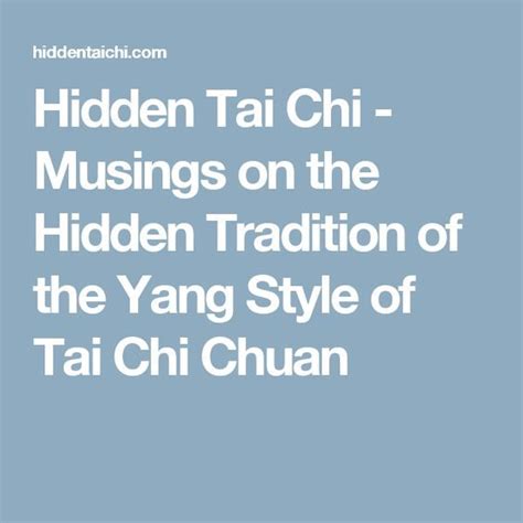 The internal foundation of tai chi chuan dr. Hidden Tai Chi - Musings on the Hidden Tradition of the ...