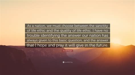 Jews believe that humans were made as part of god's creation and in god's image. Ronald Reagan Quote: "As a nation, we must choose between ...