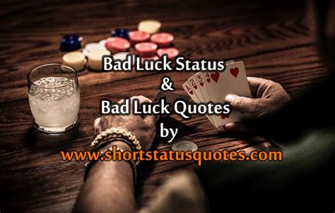 When someone is having a long period of difficulty, problems, or bad luck. Bad Luck Status, Messages and Quotes For Whatsapp, Facebook