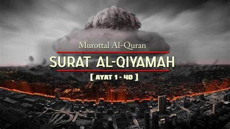 Atas perhatian dan berkenan bapak untuk memberikan bantuan , kami ucapkan terima kasih. Bacaan Al Qur'an Menyentuh Hati Surat Al Qiyamah - YouTube
