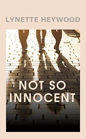 Not so innocent 3259/5 bruce aronson (ascap). Not So Innocent by Lynette Heywood