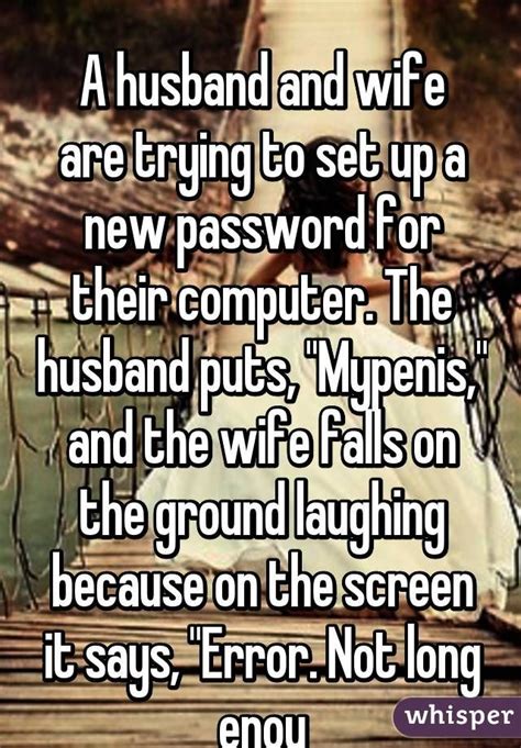 The internet is rife with funny husband and wife memes, and each one makes us laugh due to their sheer simplicity. " A husband and wife are trying to set up a new password ...