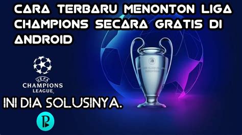 Liga champions mulai dikenalkan sejak tahun 1955 sebagai piala european champion clubs atau yang dikenal saat itu piala eropa. Cara live streaming liga Champions di android!!Gratiis ...