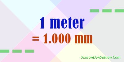 1 meter = 100 cm (centimeter) 1 meter sama dengan 100 centimeter. 1 meter Berapa mm? - Ukuran Dan Satuan