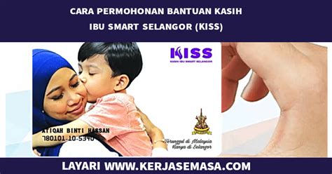 Permohonan secara atas talian telah dibuka untuk ibu tunggal negeri selangor. Permohonan Bantuan KISS 2020 : Kasih Ibu Smart Selangor ...