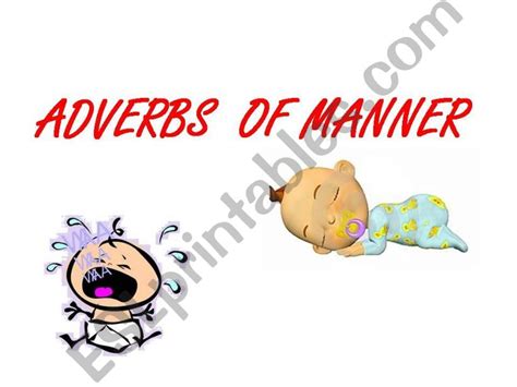 An adverb can be added to a verb to modify its meaning. ESL - English PowerPoints: ADVERBS OF MANNERS