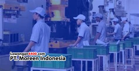 Ini dia cara daftar dan aktivasinya. Lowongan Kerja Operator Produksi PT. Moreen Indonesia