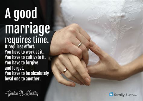 A good marriage requires time. It requires effort. You have to work at 