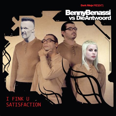 I Fink U Satisfaction Benny Benassi vs Die Antwoord by ...