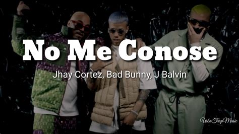 Bad bunny's biggest hits of 2019 are based on actual performance on the weekly hot latin songs chart between jan. Jhay Cortez, J Balvin, Bad Bunny - No Me Conoce (LETRA ...