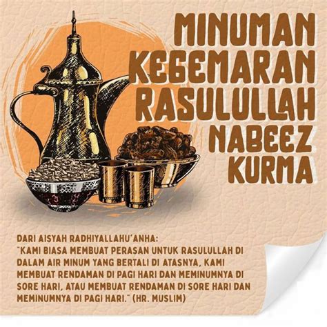 Kurma atau kismis di rendam dalam air masak semalaman (dalam wadah yang bertutup) dan diminum keesokkan paginya. NABEEZ KURMA MINUMAN KEGEMARAN NABI