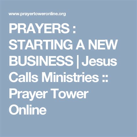 .warriors, prayer partners and groups, prayer agendas, prayer cards, prayer room, prayer guides, and instructions for how to pray god's word. PRAYERS : STARTING A NEW BUSINESS | Jesus Calls Ministries :: Prayer Tower Online | Prayers ...