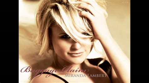 At the baggage claim, you got a lot of. Miranda Lambert - Baggage Claim - YouTube