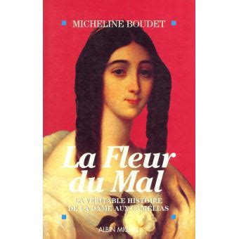 Nathalie baye, benoît magimel, suzanne flon and others. La Fleur du mal La véritable histoire de la dame aux camélias - broché - Micheline Boudet ...