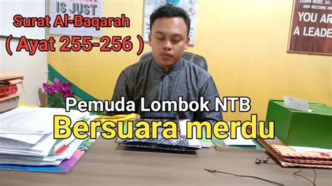 Pada ayat (60) allah ta'ala menyebutkan tatkala mereka sedang kehausan di gurun, maka nabi musa memohon kepada allah agar menurukan lainnya: Pemuda Lombok NTB bersuara merdu/Surat Al-Baqarah ayat 255 ...