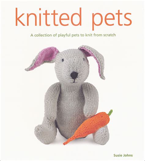 Knitted pets is designed to appeal to knitters of all abilities looking for a new project to get their needles into. Knitted Pets from KnitPicks.com Knitting by Susie Johns