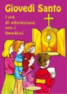 Primo giorno del triduo pasquale, il giovedì santo ci prepara ai misteri della passione e richiama quanto gesù visse alla vigilia della sua morte in croce, interrogando ogni fedele. Giovedì Santo, l'ora di adorazione con i bambini libro, Il Seminatore, aprile 2008, Settimana ...