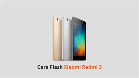 Cara flash xiaomi redmi dibagi menjadi dua langkah, yaitu dengan mode recovery dan fastboot. Cara Flash Xiaomi Redmi 3 Bootloop Mudah 100% TESTED