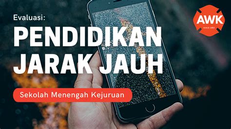 Pendidikan jarak jauh (bahasa inggris: Evaluasi Pelaksanaan Pendidikan Jarak Jauh di Sekolah ...