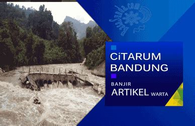 Déwan yuri anu ku sim abdi di pihormat, ibu kalih bapa guru nu sami rawuh di ieu tempat, teu kakantun réréncangan sadaya anu ku sim abdi di pitresna. Warta Bahasa Sunda Banjir Di Sungai Ci Tarum