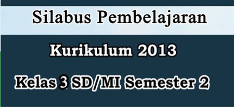 Download kumpulan soal uas kelas 2 sd semester 2 k13 lengkap. Download Silabus K13 Kelas 3 Revisi Terbaru - DHINAMIKA INFO